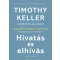 Hivatás és elhívás - Hogyan kap értelmet a mindennapi munkánk Isten tervében? - Timothy Keller - Katherine Leary Alsdorf