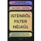 Istenről filter nélkül - Nyári Attila, Baji Péter