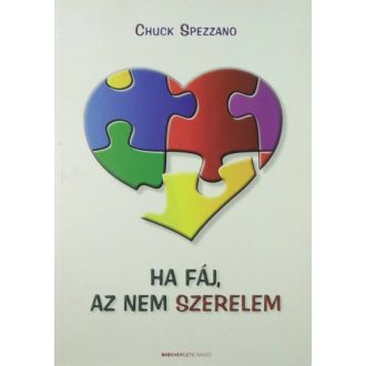 Ha fáj, az nem szerelem - Chuck Spezzano
