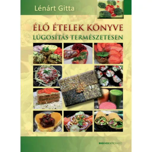 Élő ételek könyve /Lúgosítás természetesen (Lénárt Gitta)