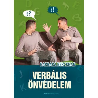   Verbális önvédelem - Magabiztos válaszok bántó megjegyzésekre - Barbara Berckhan