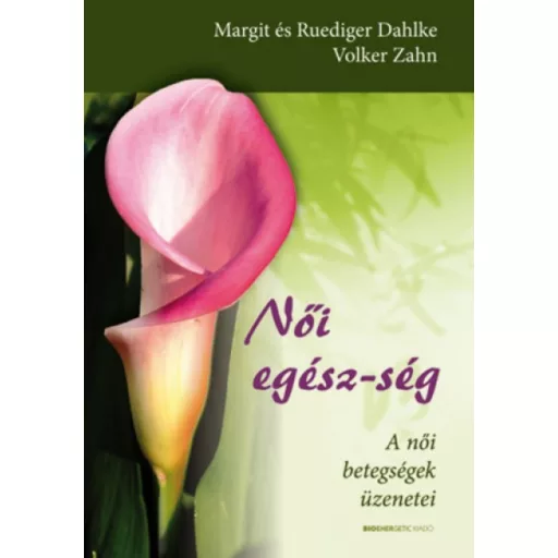 Női egész-ség - Margit Dahlke - Rüdiger Dahlke - Volker Zahn