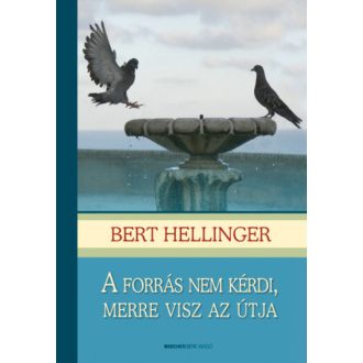A forrás nem kérdi, merre visz az útja (puha borítós) (Bert Hellinger)