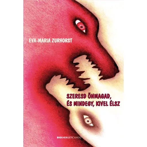 Szeresd önmagad, és mindegy, kivel élsz - Eva-Maria Zurhorst