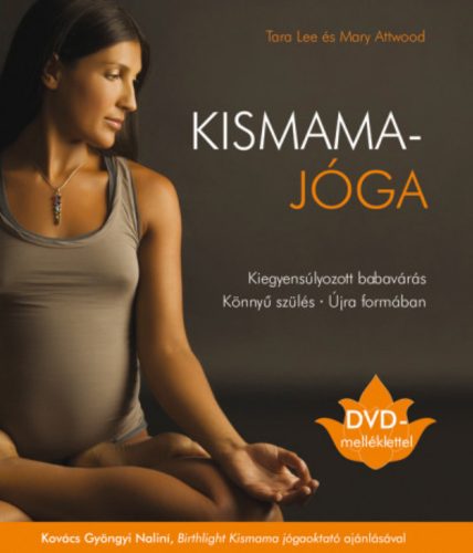 Kismamajóga - DVD-melléklettel - Mary Attwood - Tara Lee