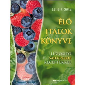   Élő italok könyve - Lúgosító smoothie receptekkel - Lénárt Gitta