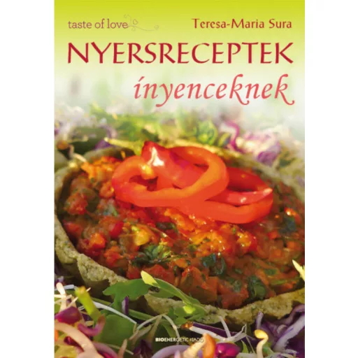 Nyersreceptek ínyenceknek - Teresa-Maria Sura