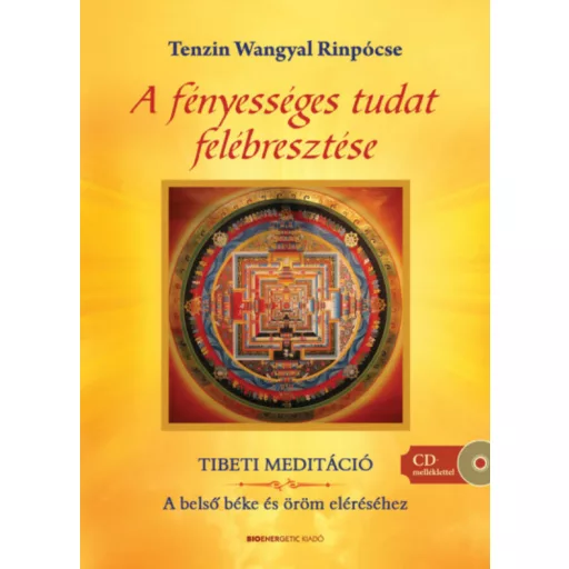 A fényességes tudat felébresztése /Tibeti meditáció + CD-melléklettel (Tenzin Wangyal Rinpocse)