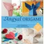 Angyal origami /15 könnyen elkészíthető, mókás papírangyal ajándékba vagy emlékbe (Nick Robinso
