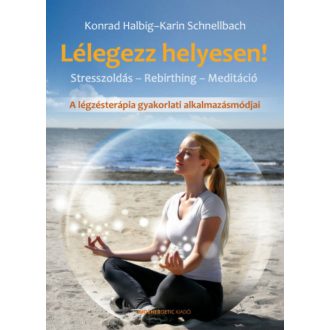 Lélegezz helyesen! /A légzésterápia gyakorlati alkalmazásmódjai (Karin Schnellbach)