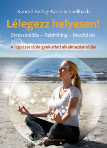 Lélegezz helyesen! /A légzésterápia gyakorlati alkalmazásmódjai (Karin Schnellbach)