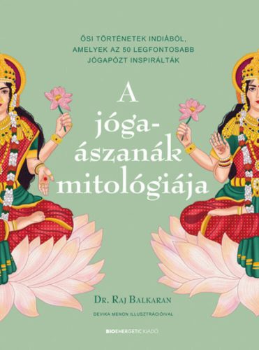 A jógaászanák mitológiája - Dr. Raj Balkaran