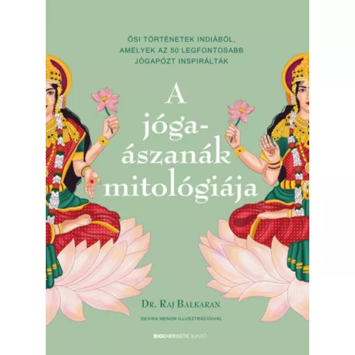 A jógaászanák mitológiája - Dr. Raj Balkaran