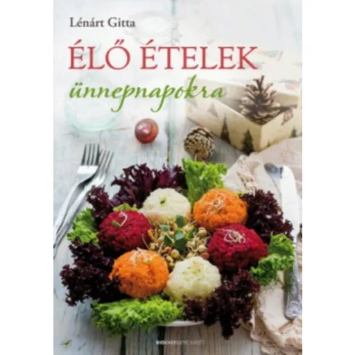 Élő ételek ünnepnapokra (Lénárt Gitta)