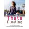 Theta Floating /Használd ki sejttudatosságod spirituális lehetőségeit, és teremtsd újjá magad!
