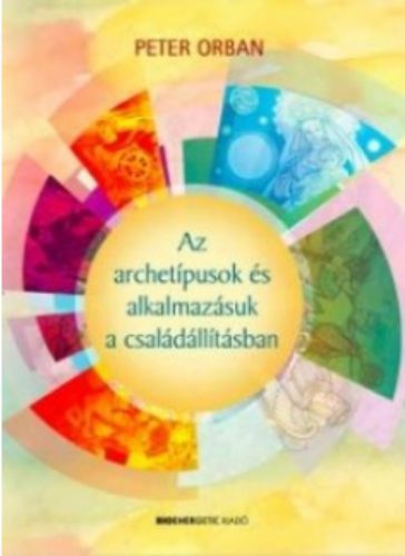 Az archetípusok és alkalmazásuk a családállításban (Peter Orban)