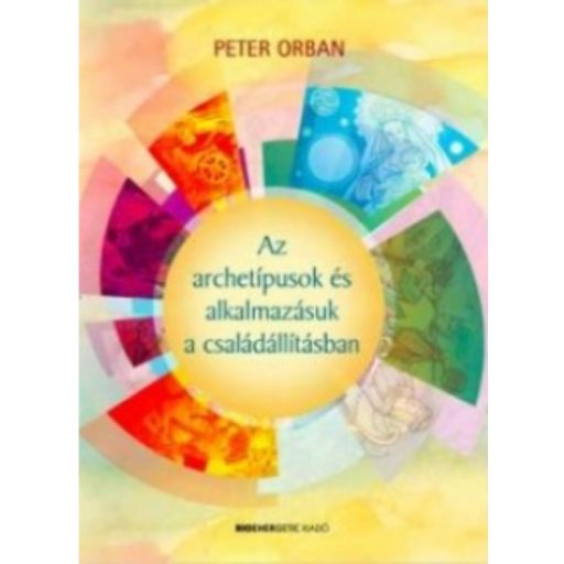 Az archetípusok és alkalmazásuk a családállításban (Peter Orban)