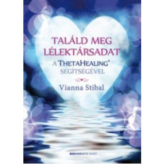   Találd meg lélektársadat a ThetaHealing segítségével - Vianna Stibal