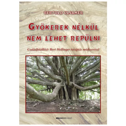 Gyökerek nélkül nem lehet repülni - Bertold Ulsamer