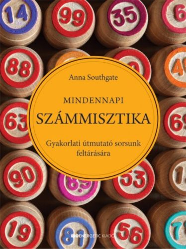 Mindennapi számisztika /Gyakorlati útmutató sorsunk feltárására (Anna Southgate)