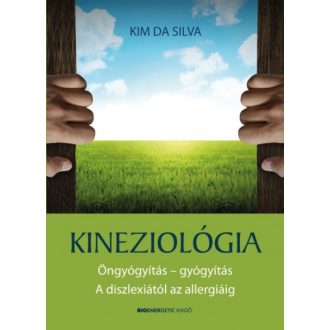   Kineziológia - Öngyógyítás - gyógyítás. A diszlexiától az allergiáig - Kim da Silva