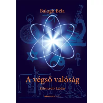 A végső valóság - 9. kiadás - Balogh Béla