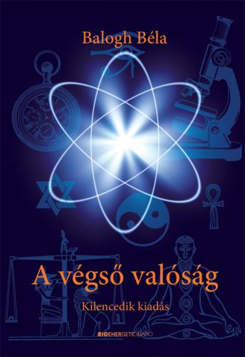A végső valóság - 9. kiadás - Balogh Béla