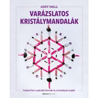 Varázslatos kristálymandalák /Fedezd fel a szakrális formák és a kristályok erejét! (Judy Hall)