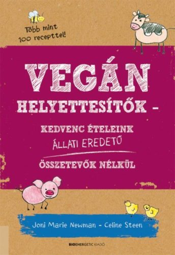 Vegán helyettesítők - Kedvenc ételeink állati eredetű összetevők nélkül (Joni Marie Newman)