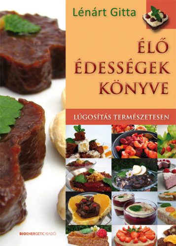 Élő édességek könyve - Lúgosítás természetesen - Lénárt Gitta
