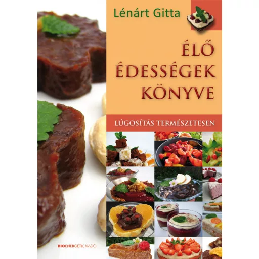 Élő édességek könyve - Lúgosítás természetesen - Lénárt Gitta