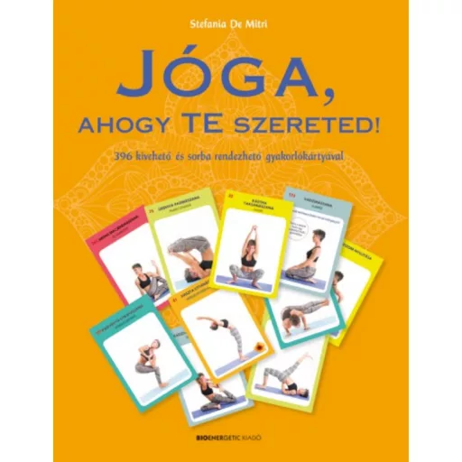 Jóga, ahogy Te szereted! - 396 kivehető és sorba rendezhető gyakorlókártyával (Stefania De Mitr