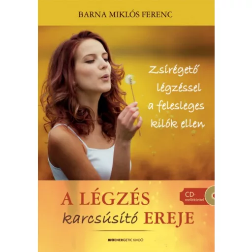 A légzés karcsúsító ereje - Zsírégető légzéssel a felesleges kilók ellen (Barna Miklós Ferenc)