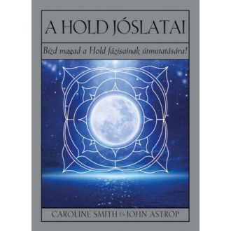 A Hold jóslatai - Bízd magad a Hold fázisainak útmutatására! (Caroline Smith)