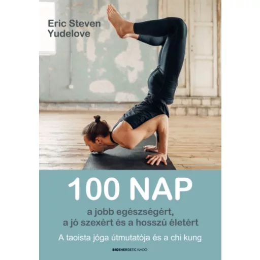 100 nap a jobb egészségért, a jó szexért és a hosszú életért (Eric Steven Yudelove)