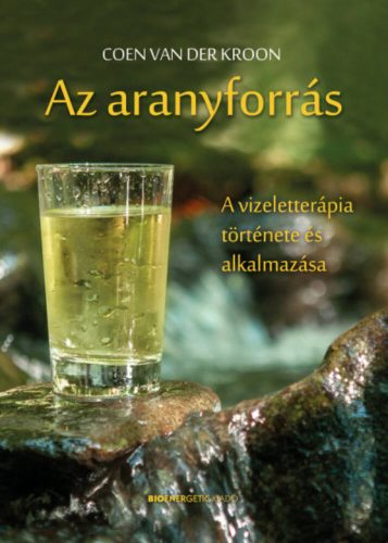 Az aranyforrás - A vizeletterápia története és alkalmazása (Coen van der Kroon)