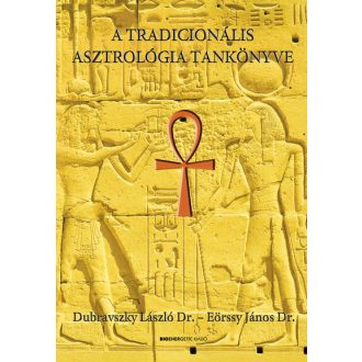   A tradicionális asztrológia tankönyve - Dubravszky László Dr. - Eörssy János Dr.