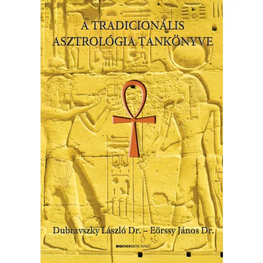 A tradicionális asztrológia tankönyve - Dubravszky László Dr. - Eörssy János Dr.