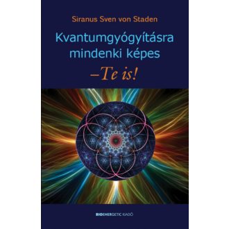   Kvantumgyógyításra mindenki képes - Te is! - Siranus Sven von Staden