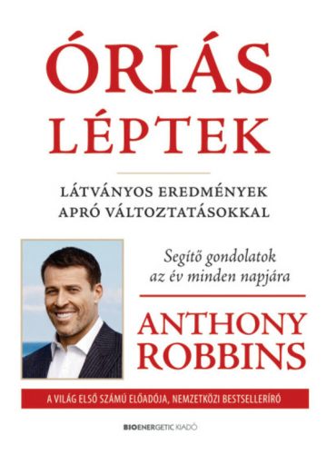 Óriás léptek - Látványos eredmények apró változtatásokkal (átdolgozott kiadás) (Anthony Robbins