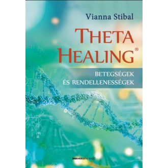   ThetaHealing - Betegségek és rendellenességek (új kiadás) - Vianna Stibal
