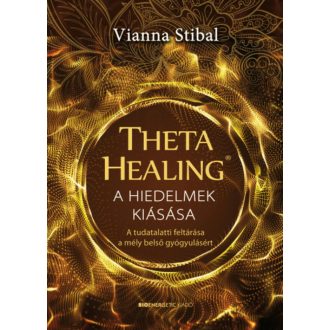 ThetaHealing - A hiedelmek kiásása (Vianna Stibal)