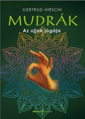Mudrák - Az ujjak jógája (Gertrud Hirschi)
