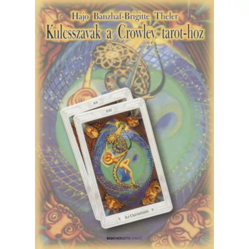Kulcsszavak a Crowley tarot-hoz (Hajo Banzhaf)