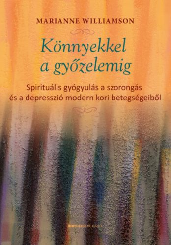 Könnyekkel a győzelemig - Marianne Williamson
