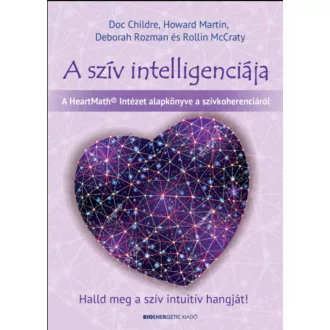 A szív intelligenciája – Howard Martin - Rollin McCraty PhD - Deborah Rozman PhD