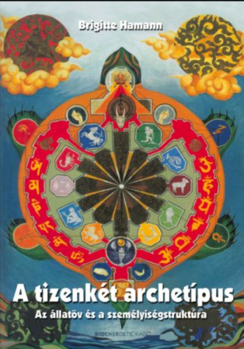 A tizenkét archetípus - Az állatöv és a személyiségstruktúra - Brigitte Hamann