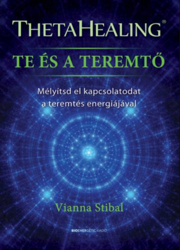 ThetaHealing - Te és a teremtő - Vianna Stibal