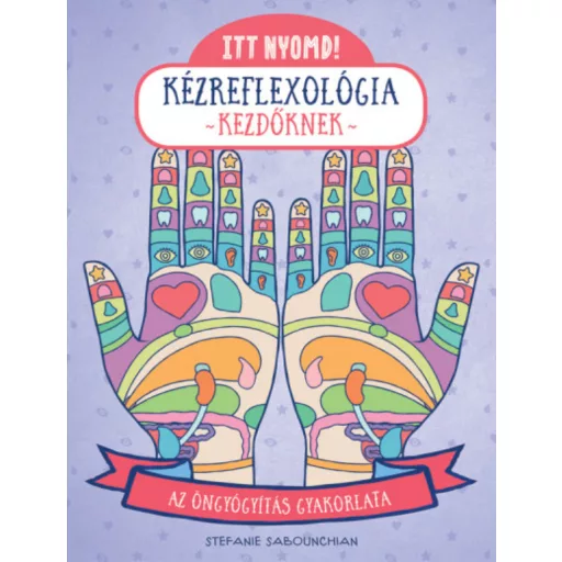 Itt nyomd! - Kézreflexológia kezdőknek - Stefanie Sabounchian