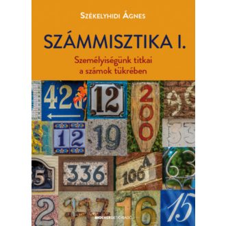   Számmisztika 1. - Személyiségünk titkai a számok tükrében (új kiadás) - Székelyhidi Ágnes